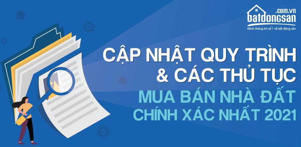 CẬP NHẬT QUY TRÌNH & THỦ TỤC MUA BÁN NHÀ ĐẤT CHUÂN 2021