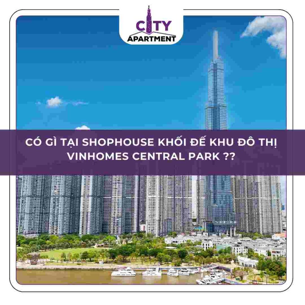 Tổng hợp các cửa hàng – dịch vụ đang hoạt động tại Shophouse Vinhomes Central Park